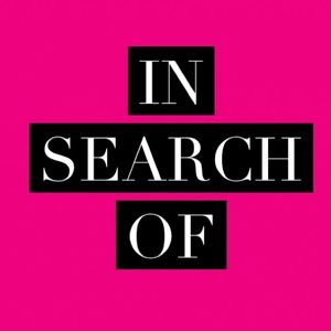 IN SEARCH OF ———>